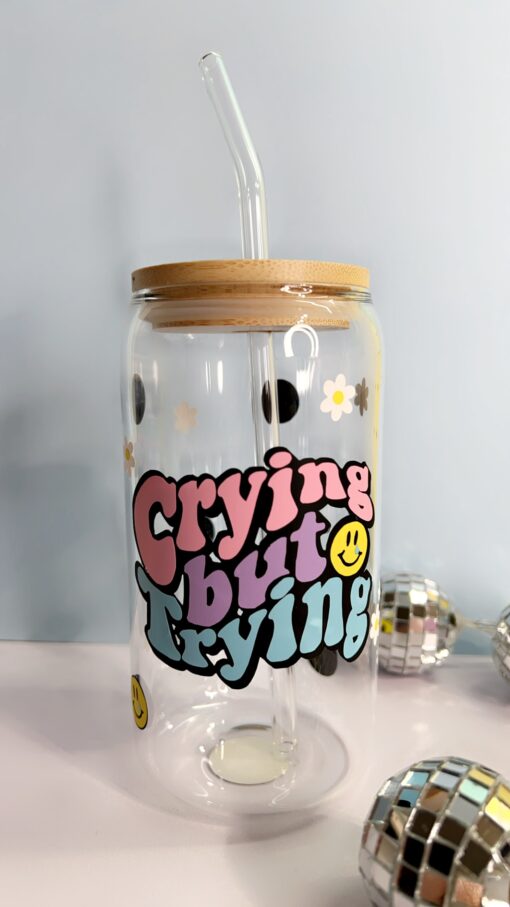 Crying But Trying Iced Coffee Glass Cup