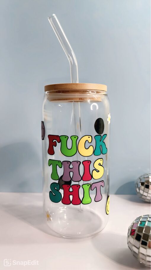 Fuck this Shit Iced Coffee Glass Cup